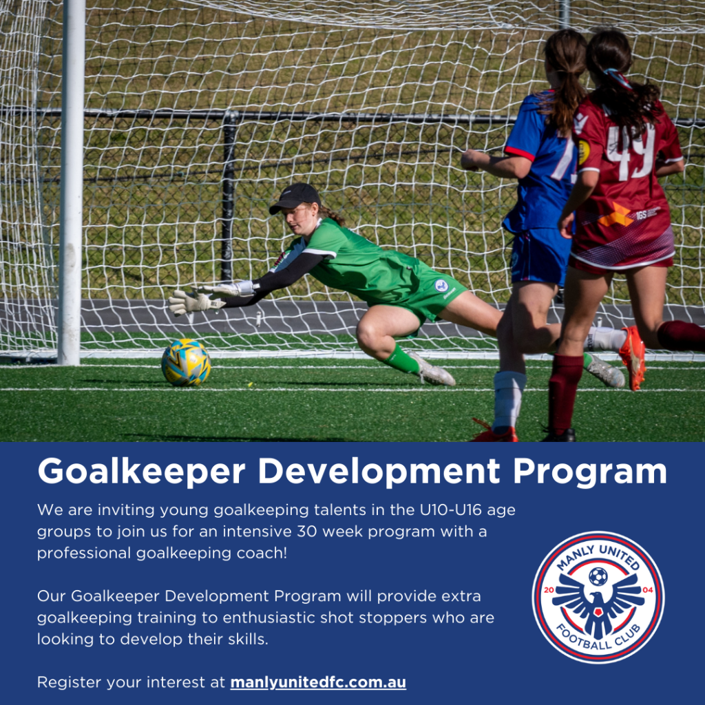 GOALKEEPER DEVELOPMENT PROGRAM Manly United Football Club